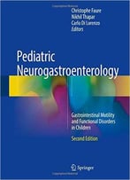 Pediatric Neurogastroenterology - Gastrointestinal Motility And Functional Disorders In Children, 2nd Edition