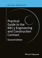Practical Guide To The Nec3 Engineering And Construction Contract, 2 Edition