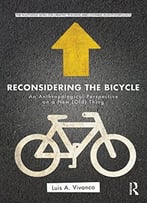 Reconsidering The Bicycle: An Anthropological Perspective On A New (Old) Thing