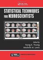 Statistical Techniques For Neuroscientists