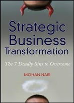 Strategic Business Transformation: The 7 Deadly Sins To Overcome