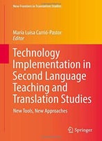 Technology Implementation In Second Language Teaching And Translation Studies: New Tools, New Approaches