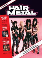 The Big Book Of Hair Metal: The Illustrated Oral History Of Heavy Metal's Debauched Decade