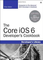The Core Ios 6 Developer's Cookbook (4th Edition)