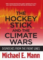 The Hockey Stick And The Climate Wars: Dispatches From The Front Lines