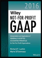 Wiley Not-For-Profit Gaap 2016: Interpretation And Application Of Generally Accepted Accounting Principles