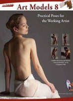 Art Models 8: Practical Poses For The Working Artist