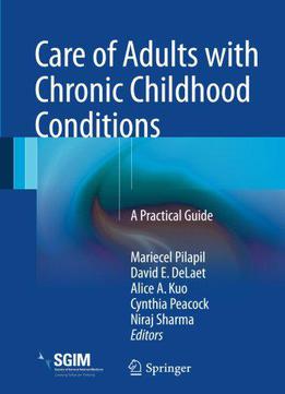 Care Of Adults With Chronic Childhood Conditions: A Practical Guide