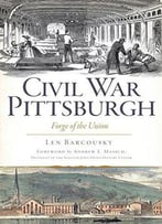 Civil War Pittsburgh: Forge Of The Union
