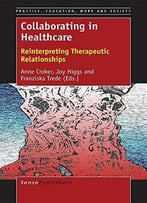 Collaborating In Healthcare: Reinterpreting Therapeutic Relationships
