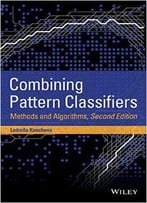 Combining Pattern Classifiers: Methods And Algorithms, 2nd Edition