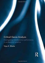 Critical Genre Analysis: Investigating Interdiscursive Performance In Professional Practice