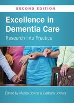 Excellence In Dementia Care: Research Into Practice, 2nd Edition