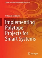 Implementing Polytope Projects For Smart Systems (Studies In Systems, Decision And Control)