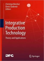 Integrative Production Technology - Theory And Applications