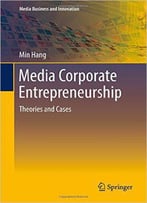 Media Corporate Entrepreneurship: Theories And Cases