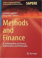 Methods And Finance: A Unifying View On Finance, Mathematics And Philosophy