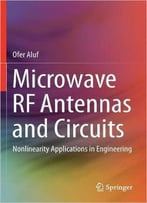 Microwave Rf Antennas And Circuits: Nonlinearity Applications In Engineering
