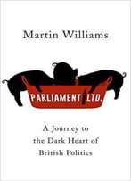Parliament Ltd: A Journey To The Dark Heart Of British Politics
