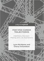 Post-Phd Career Trajectories: Intentions, Decision-Making And Life Aspirations