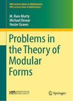 Problems In The Theory Of Modular Forms (Hba Lecture Notes In Mathematics)
