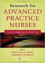 Research For Advanced Practice Nurses, Second Edition: From Evidence To Practice