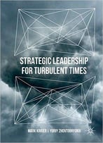 Strategic Leadership For Turbulent Times