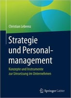 Strategie Und Personalmanagement: Konzepte Und Instrumente Zur Umsetzung Im Unternehmen