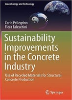 Sustainability Improvements In The Concrete Industry: Use Of Recycled Materials For Structural Concrete Production
