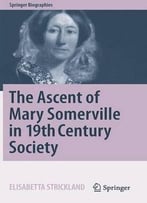 The Ascent Of Mary Somerville In 19th Century Society (Springer Biographies)