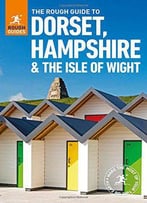 The Rough Guide To Dorset, Hampshire & The Isle Of Wight