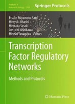 Transcription Factor Regulatory Networks: Methods And Protocols (Methods In Molecular Biology, Book 1164)