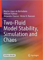 Two-Fluid Model Stability, Simulation And Chaos