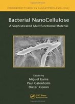 Bacterial Nanocellulose: A Sophisticated Multifunctional Material (Perspectives In Nanotechnology)