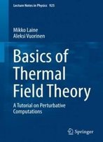 Basics Of Thermal Field Theory: A Tutorial On Perturbative Computations (Lecture Notes In Physics)