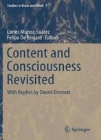 Content And Consciousness Revisited: With Replies By Daniel Dennett (Studies In Brain And Mind)