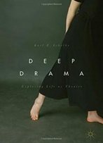 Deep Drama: Exploring Life As Theater