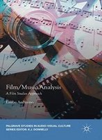 Film/Music Analysis: A Film Studies Approach (Palgrave Studies In Audio-Visual Culture)