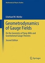 Geometrodynamics Of Gauge Fields: On The Geometry Of Yang-Mills And Gravitational Gauge Theories (Mathematical Physics Studies)