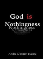 God Is Nothingness: Awakening To Absolute Non-Being