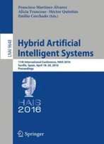 Hybrid Artificial Intelligent Systems: 11th International Conference, Hais 2016, Seville, Spain, April 18-20, 2016, Proceedings (Lecture Notes In Computer Science)