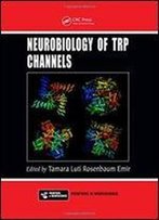 Neurobiology Of Trp Channels (Frontiers In Neuroscience)