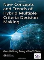 New Concepts And Trends Of Hybrid Multiple Criteria Decision Making