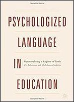 Psychologized Language In Education: Denaturalizing A Regime Of Truth