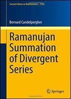 Ramanujan Summation Of Divergent Series (Lecture Notes In Mathematics)