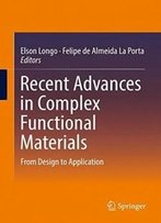 Recent Advances In Complex Functional Materials: From Design To Application