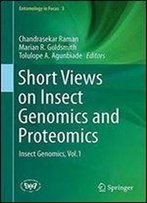 Short Views On Insect Genomics And Proteomics: Insect Genomics, Vol.1