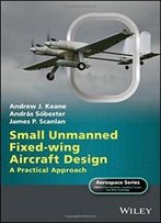 Small Unmanned Fixed-Wing Aircraft Design: A Practical Approach (Aerospace Series)
