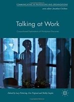 Talking At Work: Corpus-Based Explorations Of Workplace Discourse (Communicating In Professions And Organizations)