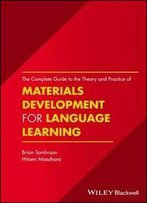 The Complete Guide To The Theory And Practice Of Materials Development For Language Learning